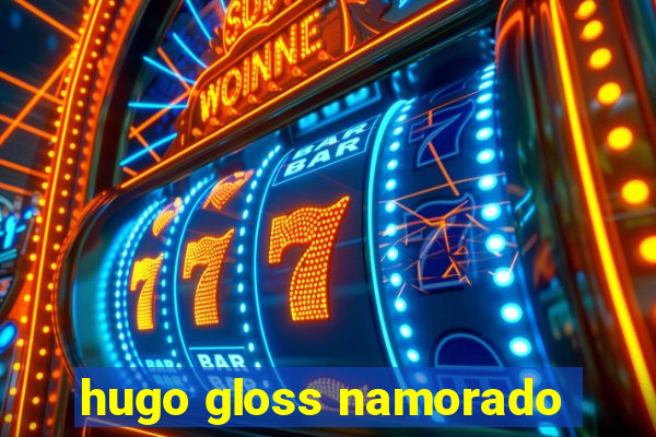 hugo gloss namorado
